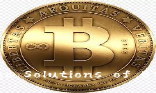 Explore the Challenges and Solutions of B特派钱包提币无法确认 Issue